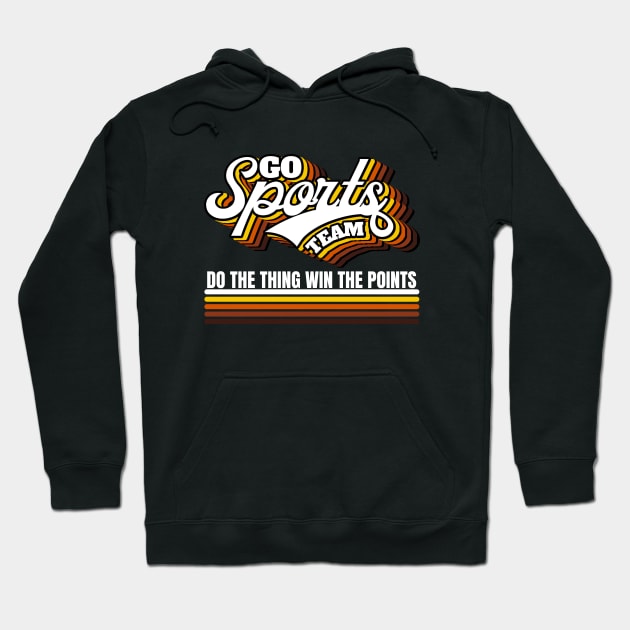 Go Sports Team Hoodie by FullOnNostalgia